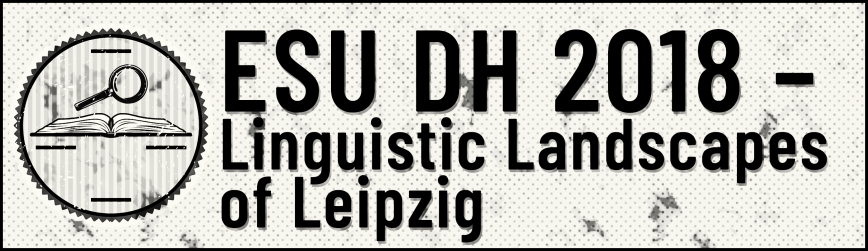 ESU DH 2018 – Linguistic Landscapes of Leipzig